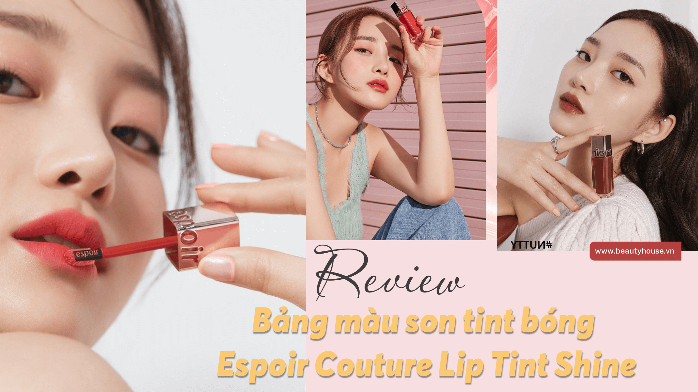 Review bảng màu son tint bóng Espoir Couture Lip Tint Shine cực hot Tiktok khiến các nàng mê đắm | Beautyhouse